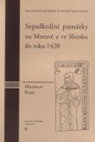 Sepulkrální památky na Moravě a ve Slezku do roku 1420