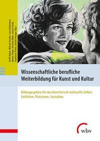 Wissenschaftliche berufliche Weiterbildung für Kunst und Kultur Wissenschaftliche berufliche Weiterbildung für Kunst und Kultur