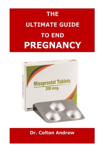 THE  ULTIMATE GUIDE  TO END PREGNANCY