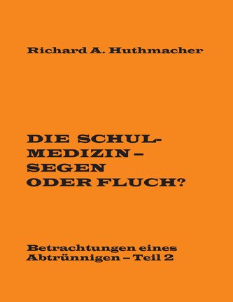Die Schulmedizin - Segen oder Fluch? Die Schulmedizin - Segen oder Fluch?