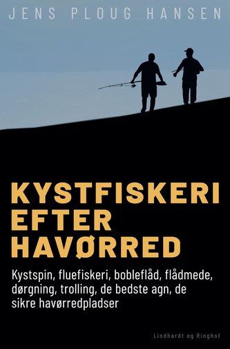 Kystfiskeri efter havørred. Kystspin, fluefiskeri, bobleflåd, flådmede, dørgning, trolling, de bedste agn, de sikre havørredplad