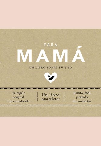 Para mamá: Un libro sobre tú y yo