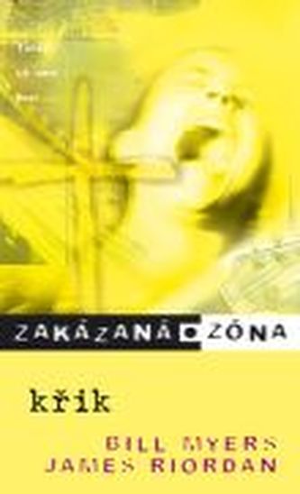 Zakázaná zóna : Křik - [9] (Bill Myers, 2008)