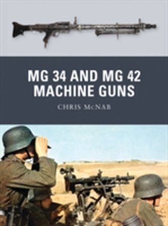 MG 34 and MG 42 Machine Guns MG 34 and MG 42 Machine Guns
