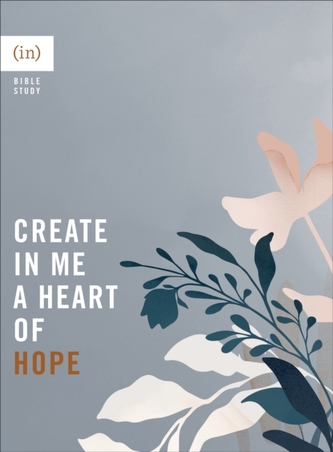 Create in Me a Heart of Hope Create in Me a Heart of Hope