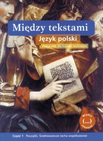 Między tekstami .Początki. Średniowiecze  część 1 Język Polski k
