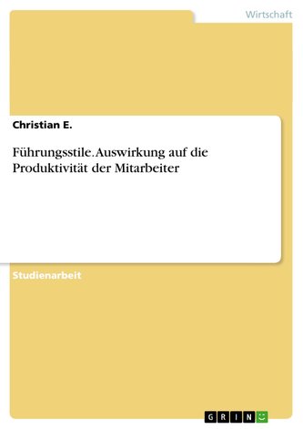 Führungsstile. Auswirkung auf die Produktivität der Mitarbeiter