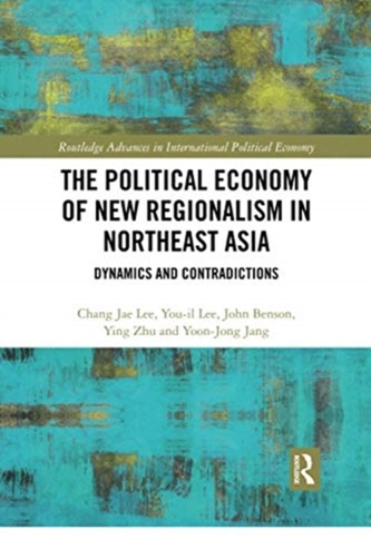 The Political Economy of New Regionalism in Northeast Asia