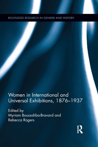 Women in International and Universal Exhibitions, 1876 1937 Women in International and Universal Exhibitions, 1876 1937