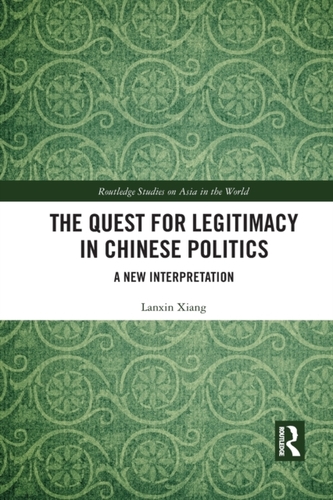 The Quest for Legitimacy in Chinese Politics The Quest for Legitimacy in Chinese Politics