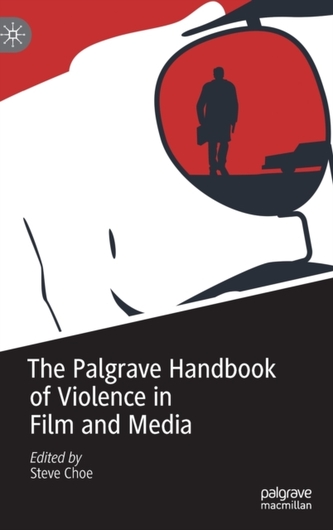 The Palgrave Handbook of Violence in Film and Media The Palgrave Handbook of Violence in Film and Media