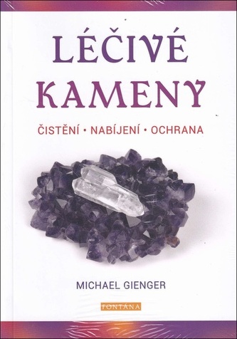 Léčivé  kameny - Čistění, nabíjení, ochrana