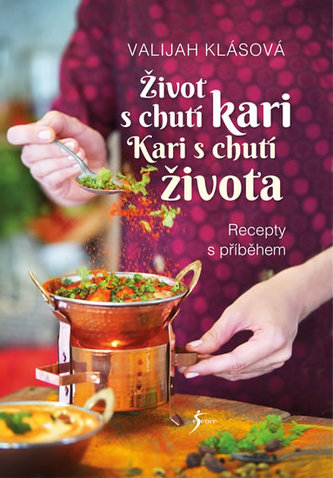 Život s chutí kari - kari s chutí života : recepty s příběhem (Valijah Klásová, 2019)