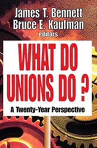 What Do Unions Do? What Do Unions Do?