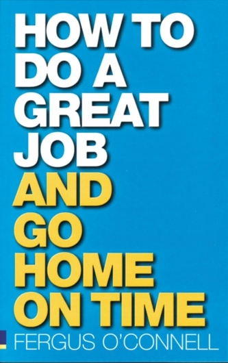 How to do a great job... AND go home on time