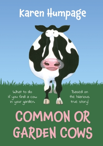 Common or Garden Cows Common or Garden Cows