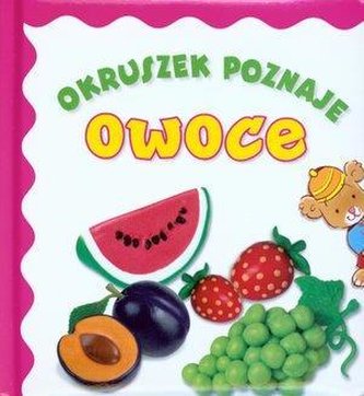 Okruszek poznaje - Owoce Okruszek poznaje - Owoce