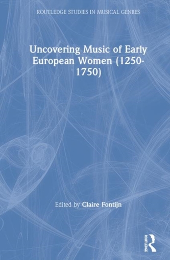 Uncovering Music of Early European Women (1250-1750)