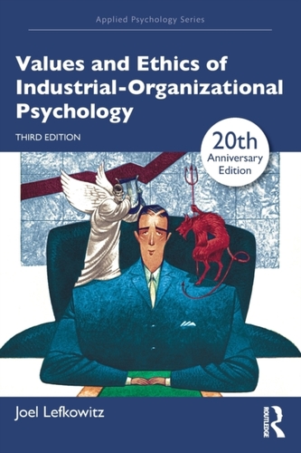 Values and Ethics of Industrial-Organizational Psychology Values and Ethics of Industrial-Organizational Psychology