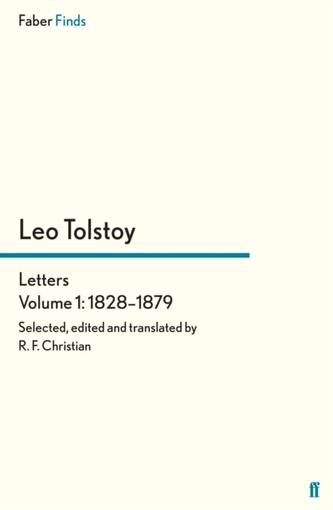 Tolstoy's Letters Volume 1: 1828-1879 Tolstoy's Letters Volume 1: 1828-1879
