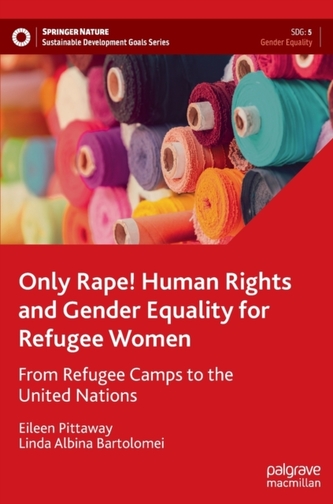 Only Rape! Human Rights and Gender Equality for Refugee Women