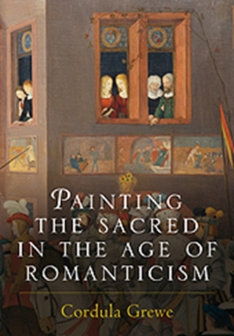 Painting the Sacred in the Age of Romanticism Painting the Sacred in the Age of Romanticism