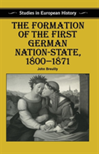 The Formation of the First German Nation-State, 1800-1871