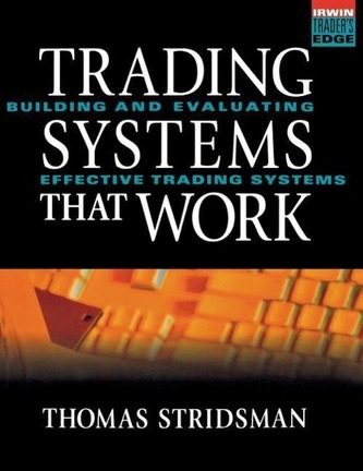 Tradings Systems That Work: Building and Evaluating Effective Trading Systems