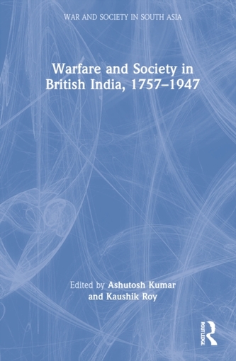 Warfare and Society in British India, 1757-1947 Warfare and Society in British India, 1757-1947