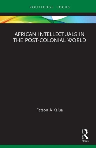 African Intellectuals in the Post-colonial World