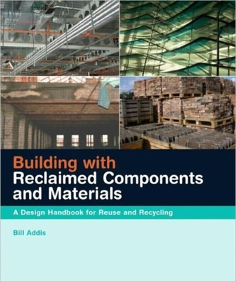 Building with Reclaimed Components and Materials Building with Reclaimed Components and Materials