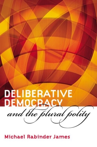 Deliberative Democracy and the Plural Polity Deliberative Democracy and the Plural Polity