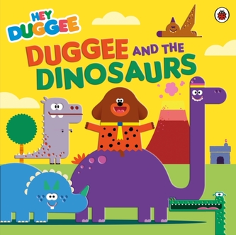 Hey Duggee: Duggee and the Dinosaurs Hey Duggee: Duggee and the Dinosaurs