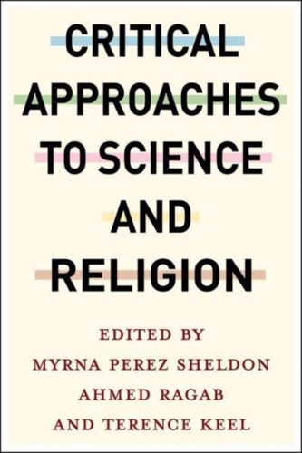 Critical Approaches to Science and Religion Critical Approaches to Science and Religion