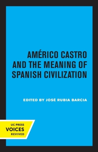 Americo Castro and the Meaning of Spanish Civilization Americo Castro and the Meaning of Spanish Civilization