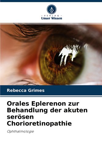 Orales Eplerenon zur Behandlung der akuten serösen Chorioretinopathie