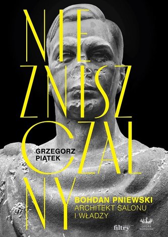 Niezniszczalny Bohdan Pniewski Architekt salonu i władzy