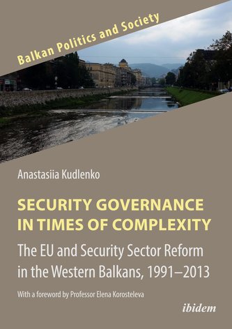 Security Governance in Times of Complexity: The EU and Security Sector Reform in the Western Balkans, 1991¿2013