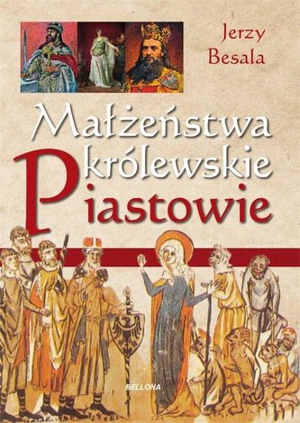 Małżeństwa królewskie. Piastowie Małżeństwa królewskie. Piastowie