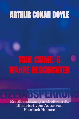 TRUE CRIME: 6 WAHRE GESCHICHTEN