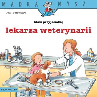 Mądra Mysz Mam przyjaciółkę lekarza weterynarii Mądra Mysz Mam przyjaciółkę lekarza weterynarii