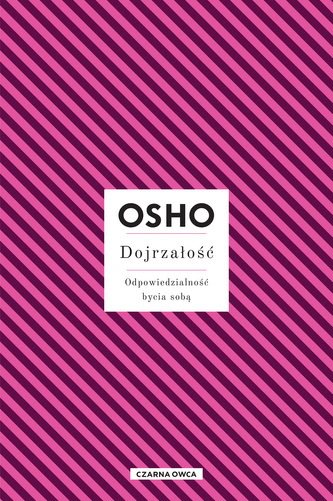 Dojrzałość. Odpowiedzialność bycia sobą