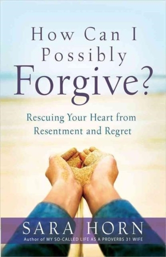 How Can I Possibly Forgive?