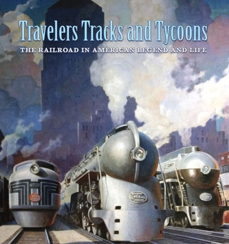 Travelers, Tracks, and Tycoons: The Railroad in - From the Barriger Railroad Historical Collection of the St. Louis Merc