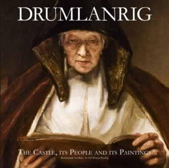 Drumlanrig: The Castle, its People and its Paintings Drumlanrig: The Castle, its People and its Paintings