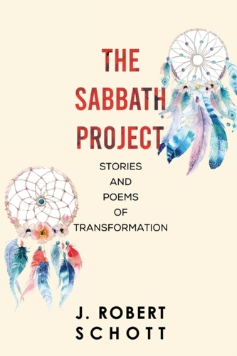 The Sabbath Project: Stories and Poems of Transformation The Sabbath Project: Stories and Poems of Transformation