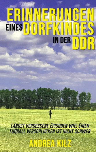 Erinnerungen eines Dorfkindes in der DDR Erinnerungen eines Dorfkindes in der DDR