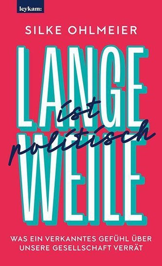 Langeweile ist politisch. Was ein verkanntes Gefühl über unsere Gesellschaft verrät