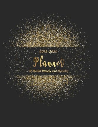 18 Month Weekly and Monthly Planner 2019 - 2020: Academic Agenda Planner Daily Weekly Organizer Time Management Schedule for Tea