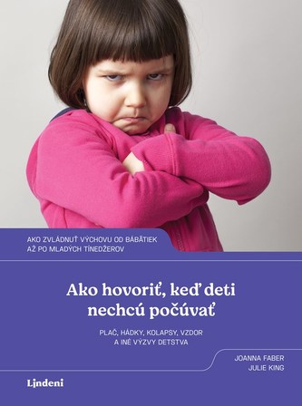 Ako hovoriť, keď deti nechcú počúvať Ako hovoriť, keď deti nechcú počúvať